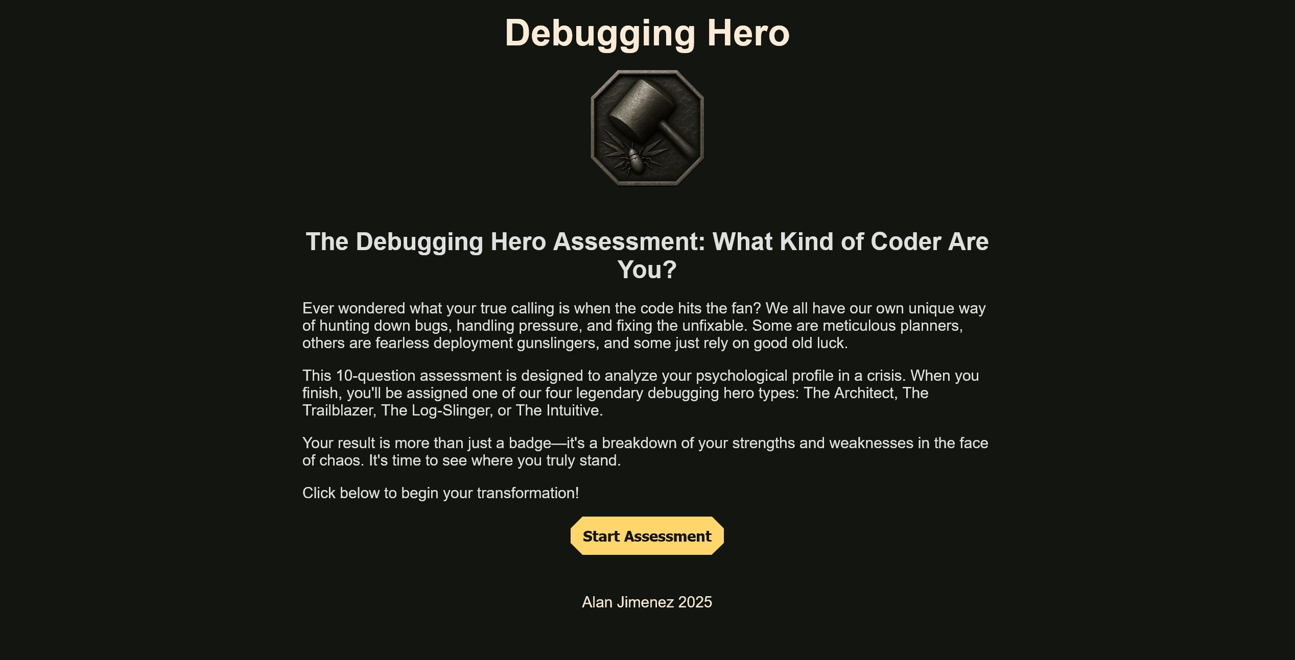 The welcome page of the Debugging Hero web application. The design features a dark charcoal background with elegant gold accents and off-white text. At the top sits a rubbed bronze octagonal logo showing a hammer squashing a bug. The text invites users to take a 10-question assessment to discover their 'debugging hero type,' with a prominent gold 'Start Assessment' button at the bottom.